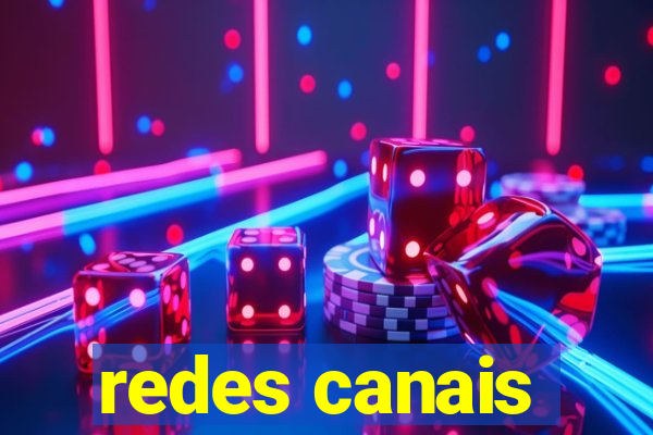 redes canais